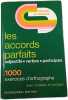 Les accords parfaits : 1000 exercices d'orthographe avec mod&egrave;les et corrig&eacute;s. J. Bertrand