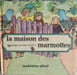 La maison des marmottes. Madeleine Gilard