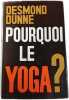 Pourquoi le yoga. Desmond Dunne