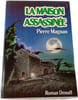 La maison assassin&eacute;e. Pierre Magnan