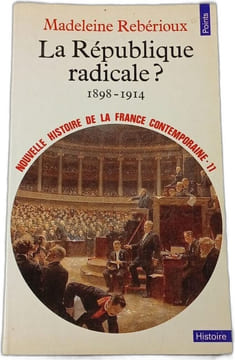 La République radicale ? 1898-1914. Madeleine Rebérioux