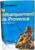 Le d&eacute;barquement de Provence. Jacques Robichon