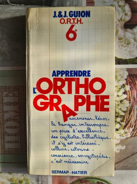 Apprendre l'orthographe. J.&J. Guion