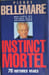 Instinct mortel : 70 histoires vraies. Pierre Bellemare  Marie-Th&eacute;r&egrave;se Cuny  Jean-Marc &Eacute;pinoux  Jean-Fran&ccedil;ois Nahmias