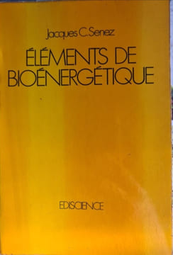 Éléments de bioénergétique. Jacques C. Senez
