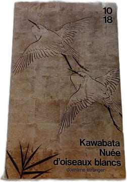 Nuée d'oiseaux blancs. Yasunari Kawabata