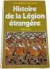 Histoire de la L&eacute;gion &eacute;trang&egrave;re 1831-1981. Georges Blond