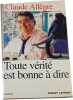 Toute v&eacute;rit&eacute; est bonne &agrave; dire. Claude All&egrave;gre