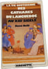 La vie quotidienne des Cathares du Languedoc au XIIIe si&egrave;cle. Ren&eacute; Nelli