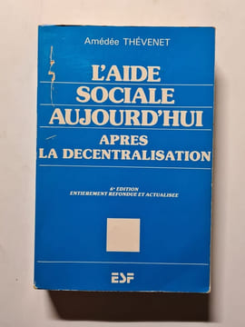 L'aide sociale aujourd'hui après la décentralisation. Amédée Thévenet