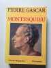 Montesquieu. Pierre Gascar