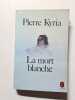 La mort blanche. Pierre Kyria