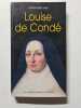 Louise de Cond&eacute;. Claude-Alain Sarre