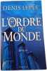 L'ordre du monde. DENIS L&Eacute;P&Eacute;E