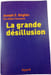 La grande d&eacute;sillusion. Joseph E. Stiglitz