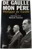 De Gaulle mon p&egrave;re : Entretiens avec Michel Tauriac tome 2. Gaulle Philippe de Tauriac Michel