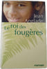 Le roi des foug&egrave;res. ANGLADE JEAN
