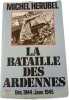 La bataille des ardennes / decembre 1944-janvier 1945. Michel Herubel
