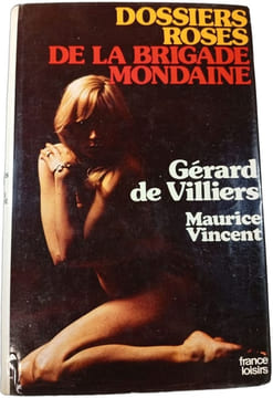 Dossiers roses de la brigade mondaine. Gérard De Villiers Maurice Vincent
