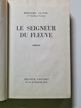 Le seigneur du fleuve. Bernard Clavel