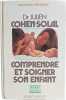 Comprendre et soigner son enfant. Dr Julien Cohen-Solal
