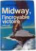 Midway l'incroyable victoire. Walter LORD