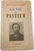La vie de Pasteur. Ren&eacute; Vallery-Radot