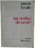 Les oreilles de jungle. Pierre Boulle