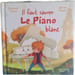 Il faut sauver Le Piano blanc. Katherine Pancol  J&eacute;r&ocirc;me P&eacute;lissier