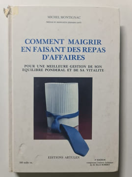 Comment maigrir en faisant des repas d'affaires. Michel Montignac