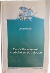 Connaître et réussir la pêche en eau douce