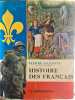 Histoire des Fran&ccedil;ais. Pierre Gaxotte