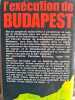 L'ex&eacute;cution de Budapest. CHRISTIAN BERNADAC