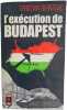 L'ex&eacute;cution de Budapest. CHRISTIAN BERNADAC