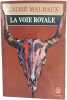 La voie royale. Andr&eacute; Malraux