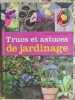 Trucs et astuces de jardinage. Catherine Lamontagne