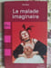 Le malade imaginaire. Moli&egrave;re