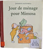 Jour de m&eacute;nage pour Mimosa. Jennifer Dalrymple