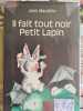 Il fait tout noir Petit Lapin. Jean Maubille