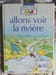 Allons voir la rivi&egrave;re. 