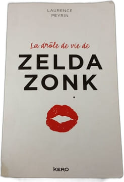 La drôle de vie de Zelda Zonk. LAURENCE PEYRIN
