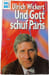 Und Gott schuf Paris. Ulrich Wickert
