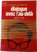 Dialogue avec l'au-del&agrave;. James A. Pike