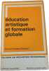 &Eacute;ducation artistique et formation globale. Simone Fontanel-Brassart