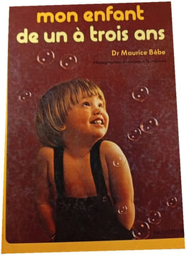 Mon enfant de un à trois ans. Dr Maurice Bèbe