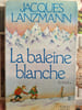 La baleine blanche. Jacques Lanzmann