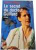 Le secret du docteur Guillard. Thierry Arnaud