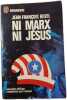 Ni Marx ni J&eacute;sus. Jean-Fran&ccedil;ois Revel