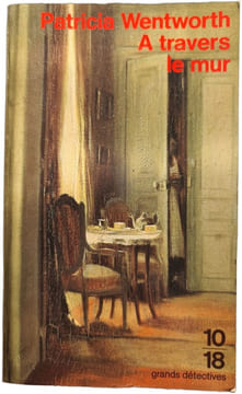 A travers le mur. Patricia Wentworth