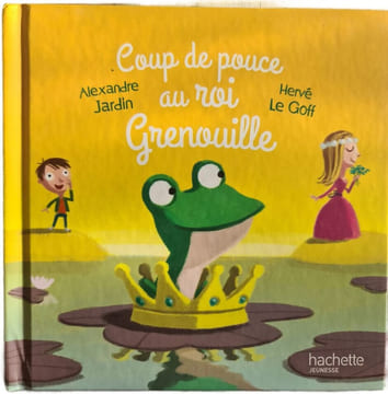 Coup de pouce au roi Grenouille. Alexandre Jardin Hervé Le Goff